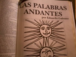 Anticipo exclusivo del libro "Las palabras andantes" de Eduardo Galeano, enviado a El Ojo Con Dientes en el invierno de 1993.